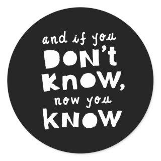 "If You Don't Know Now You Know" Hip Hop Birthday Classic Round Sticker