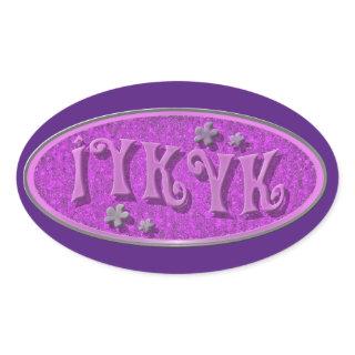 If You Know Slogan Epic Throwback Time Oval Sticker