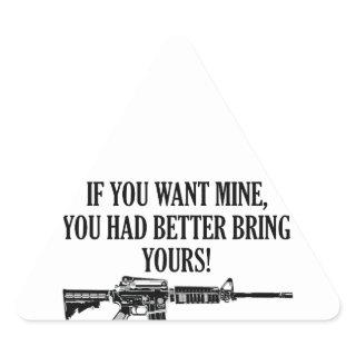 If You Want Mine, You Better Bring Yours Triangle Sticker