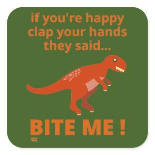 "IF YOU'RE HAPPY CLAP YOUR HANDS" funny dinosaur   Square Sticker