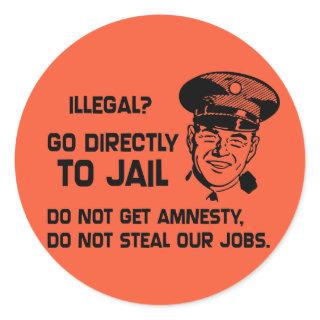 Illegal? Go Directly to Jail. Classic Round Sticker