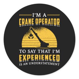 I'm A Crane Operator Worker Construction Site Classic Round Sticker