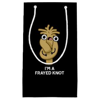 I'm A Frayed Knot Funny Rope Pun Dark BG Small Gift Bag