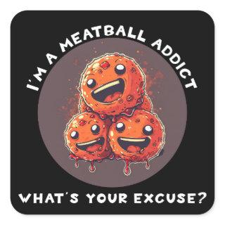 I'm A Meatball Addict Square Sticker