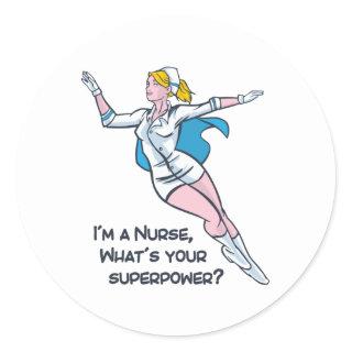 I'm a nurse what's your superpower classic round sticker