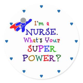 "I'm a Nurse. What's Your Superpower?" Classic Round Sticker