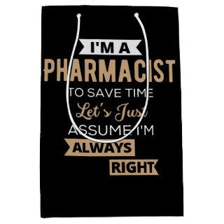 I'm A Pharmacist To Save Time Let's Just Assume Medium Gift Bag