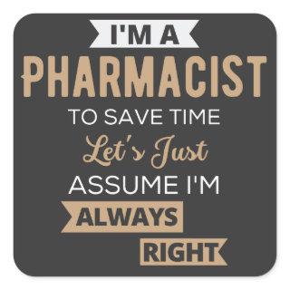 I'm A Pharmacist To Save Time Let's Just Assume Square Sticker