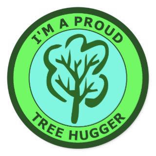 I'M A PROUD TREE HUGGER CLASSIC ROUND STICKER