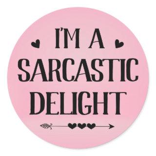 I'm A Sarcastic Delight Funny Classic Round Sticker