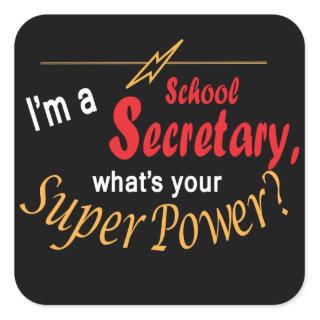 I'm a School Secretary, What's Your Superpower? Square Sticker