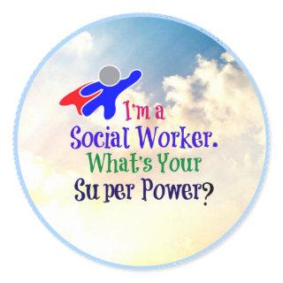 I'm a Social Worker. What's Your Super Power? Classic Round Sticker