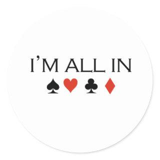 I'm all in T-shirt Classic Round Sticker