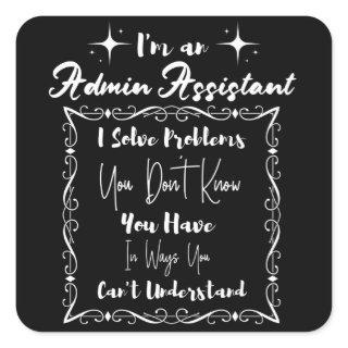 Im an Admin Assistant. Admin Professionals Day Square Sticker