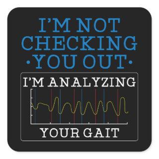 I'm Analysing Your Gait Physical Therapist  Square Sticker