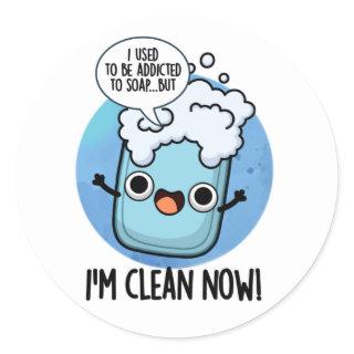 I'm Clean Now Funny Addicted To Soap Pun  Classic Round Sticker