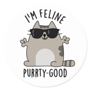 I'm Feline Purr-ty Good Funny Cat Pun  Classic Round Sticker