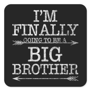 I'm Finally Going To Be A Big Brother Square Sticker