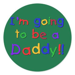 I'm Going to be a Daddy Classic Round Sticker