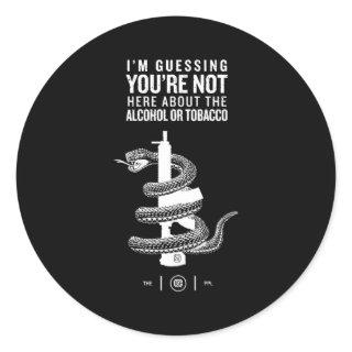 I'M Guessing You'Re Not Here About The Alcohol Or  Classic Round Sticker
