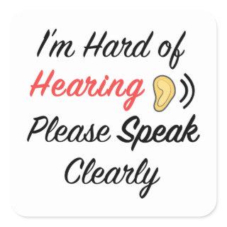 I'm hard of hearing please speak clearly square sticker