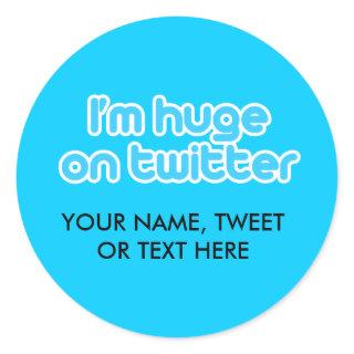 I'm huge on twitter classic round sticker