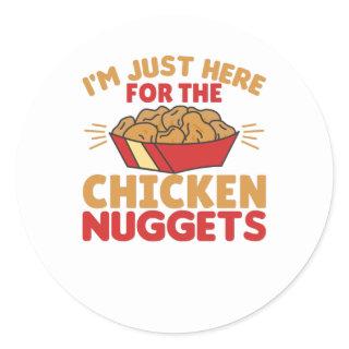 I'm just Here For The Chicken Nuggets Classic Round Sticker