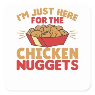 I'm just Here For The Chicken Nuggets Square Sticker