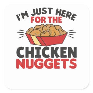 I'm just Here For The Chicken Nuggets Square Sticker