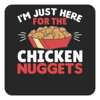 I'm just Here For The Chicken Nuggets Square Sticker