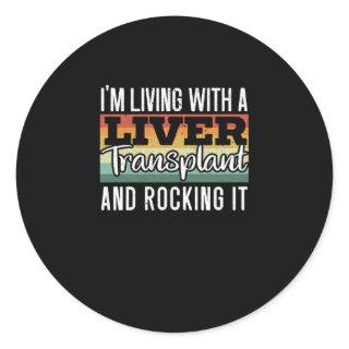 I'm Living With A Liver Transplant And Rocking It Classic Round Sticker