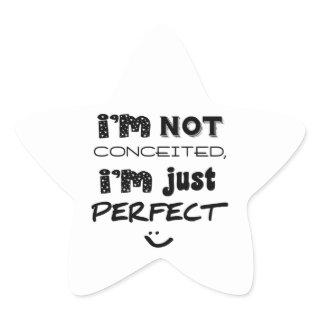 I'm Not Conceited, I'm Just Perfect Star Sticker