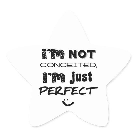 I'm Not Conceited, I'm Just Perfect Star Sticker