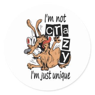 I'm not crazy I'm just unique, Weird Dog Classic Round Sticker