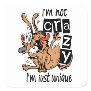 I'm not crazy I'm just unique, Weird Dog Square Sticker