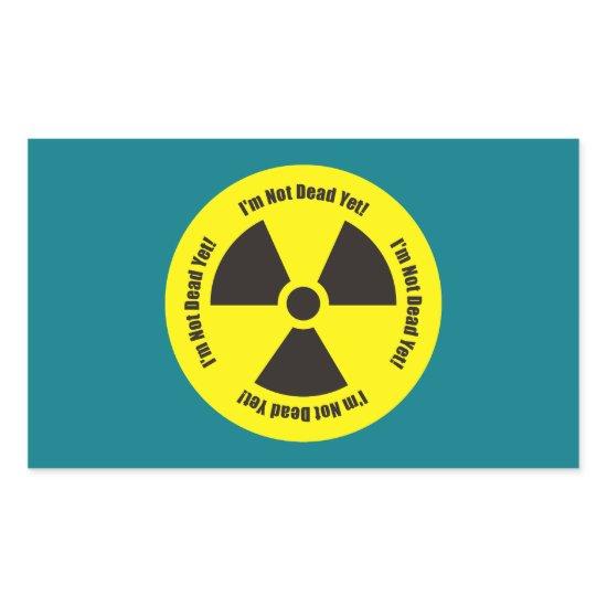 I'm Not Dead Yet!  Cancer Radiation Humor Button Rectangular Sticker