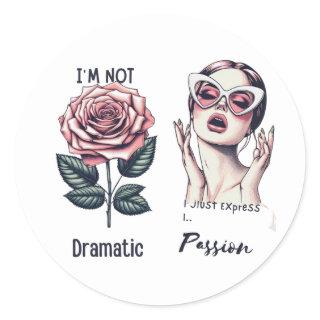 “I'm not dramatic, I just express passion” – Vinta Classic Round Sticker