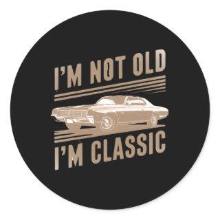 I'm Not Old I'm Clic Car Graphic Funny Mens Womens Classic Round Sticker