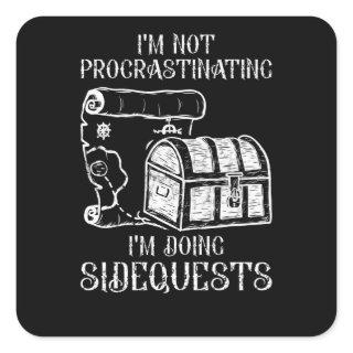 I'm Not Procrastinating - Doing Side Quests Design Square Sticker
