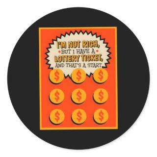 I'M Not Rich But I Have Lottery Ticket Scratch Tic Classic Round Sticker