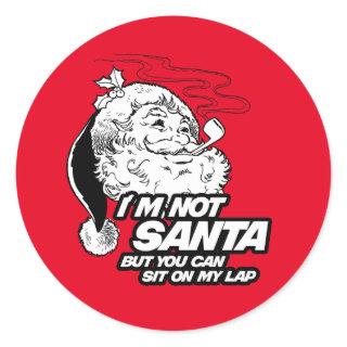 I'M NOT SANTA BUT YOU CAN SIT ON MY LAP CLASSIC ROUND STICKER