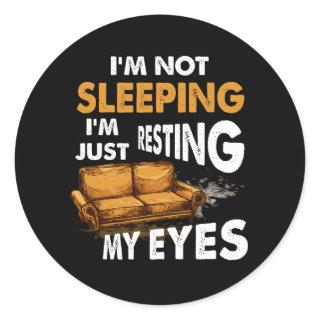 I'm Not Sleeping I'm Just Resting My Eyes Fathers  Classic Round Sticker
