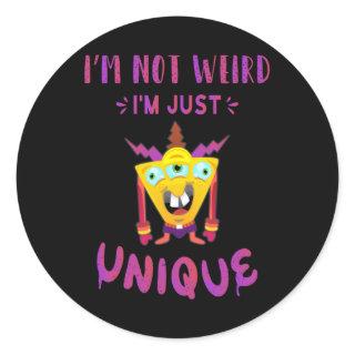 I'm not weird I'm just unique Classic Round Sticker