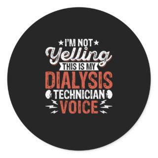 I'm Not Yelling - Funny Nephrology Dialysis Tech Classic Round Sticker