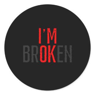 I'M Ok Broken Classic Round Sticker