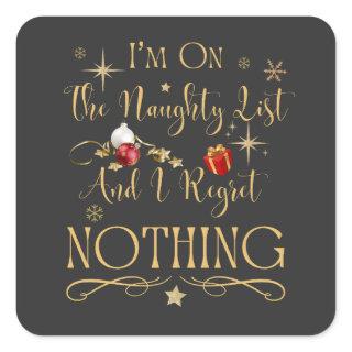 I'm On The Naughty List And I Regret Nothing   Square Sticker