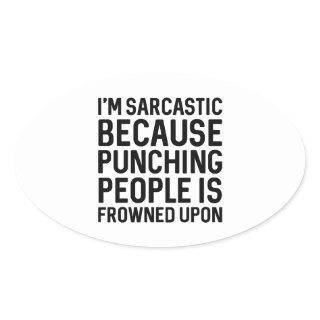 I'm Sarcastic Oval Sticker