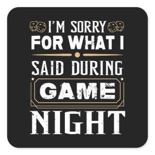 I'm Sorry For What I Said During Game Night Square Sticker