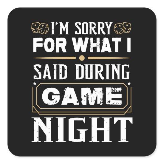 I'm Sorry For What I Said During Game Night Square Sticker