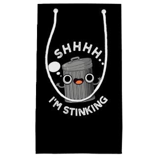 I'm Stinking Funny Trash Garbage Pun Dark BG Small Gift Bag